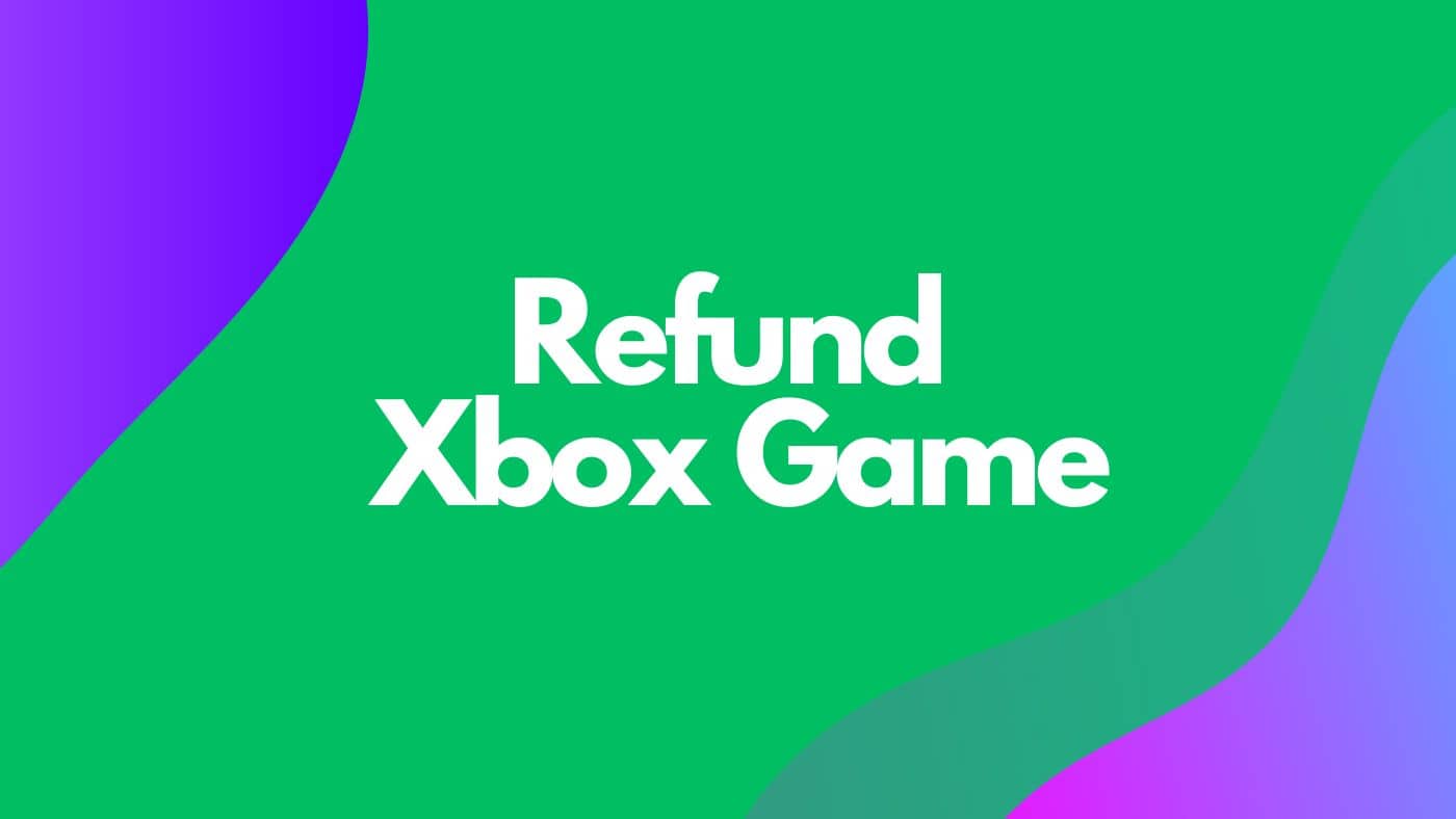 How to Get a Refund for an Xbox Game: Detailed Guide