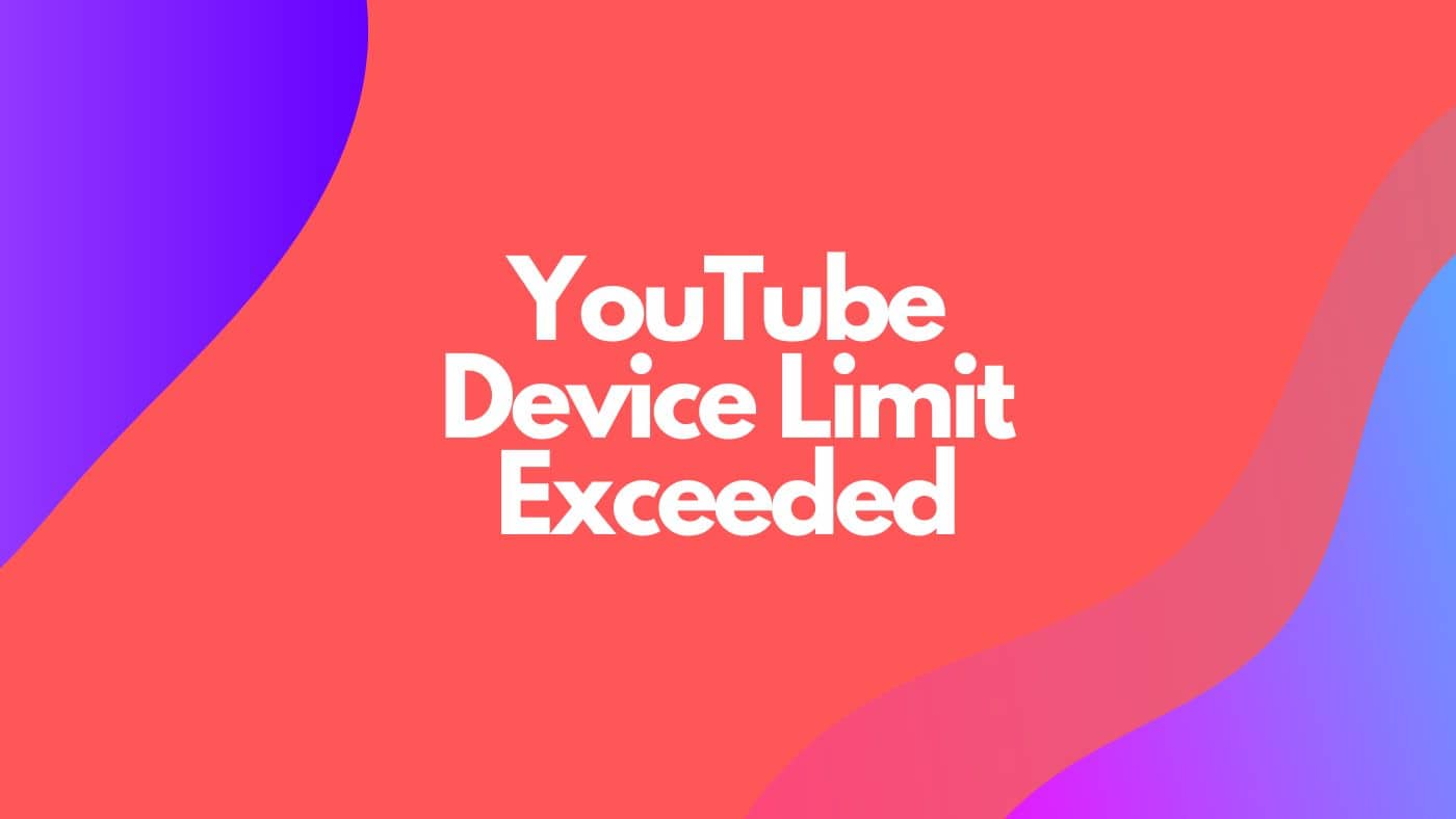 How to Fix “Device Limit Exceeded” Error on YouTube Premium