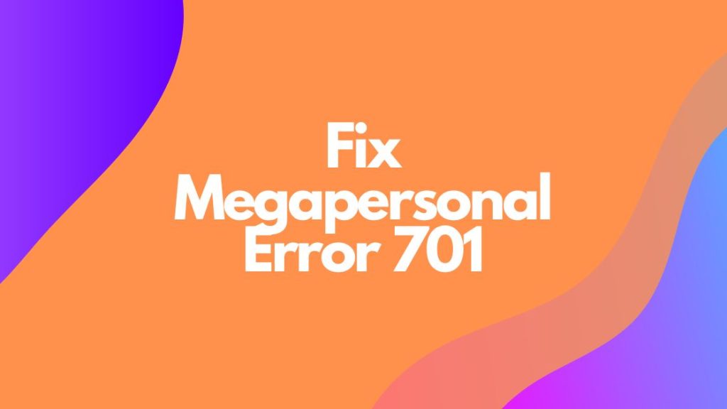 Megapersonal Error 701
