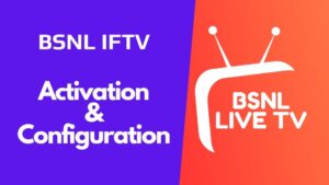 BSNL IFTV Configuration – Activate BSNL Live TV App
